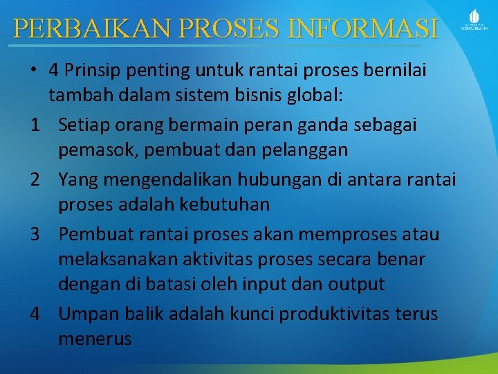 PERBAIKAN PROSES INFORMASI • 4 Prinsip penting untuk rantai proses bernilai tambah dalam sistem