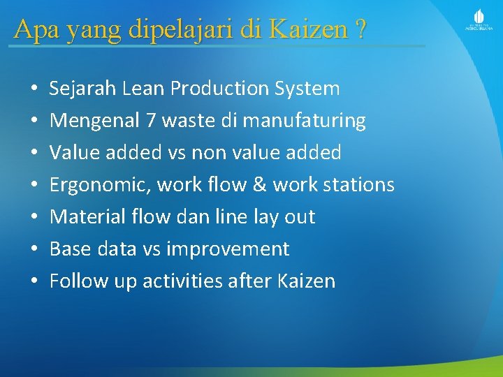 Apa yang dipelajari di Kaizen ? • • Sejarah Lean Production System Mengenal 7