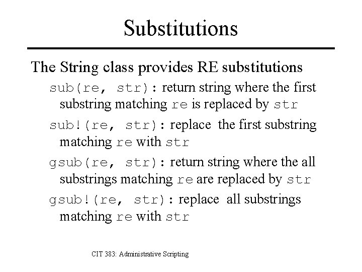 Substitutions The String class provides RE substitutions sub(re, str): return string where the first