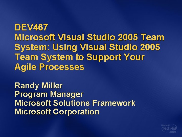 DEV 467 Microsoft Visual Studio 2005 Team System: Using Visual Studio 2005 Team System