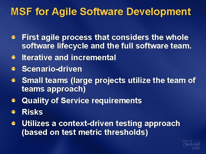 MSF for Agile Software Development First agile process that considers the whole software lifecycle