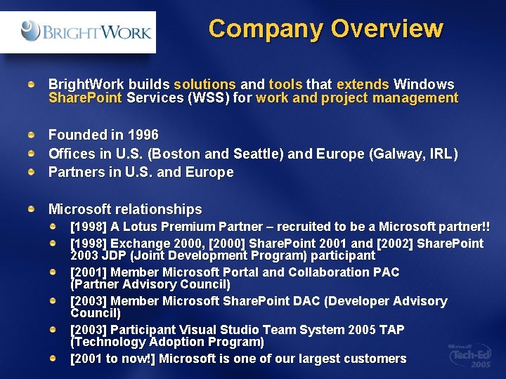 Company Overview Bright. Work builds solutions and tools that extends Windows Share. Point Services