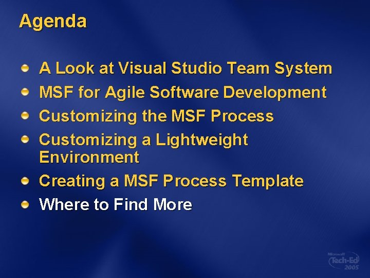 Agenda A Look at Visual Studio Team System MSF for Agile Software Development Customizing