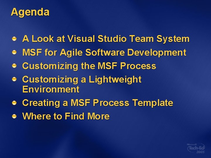 Agenda A Look at Visual Studio Team System MSF for Agile Software Development Customizing