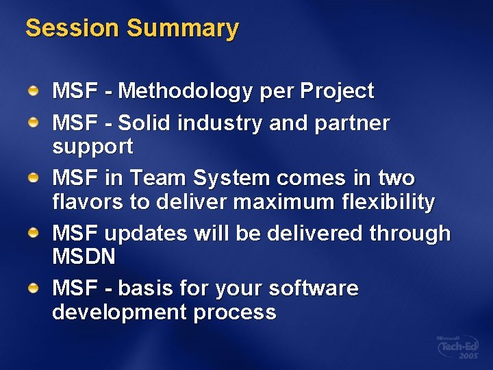 Session Summary MSF - Methodology per Project MSF - Solid industry and partner support