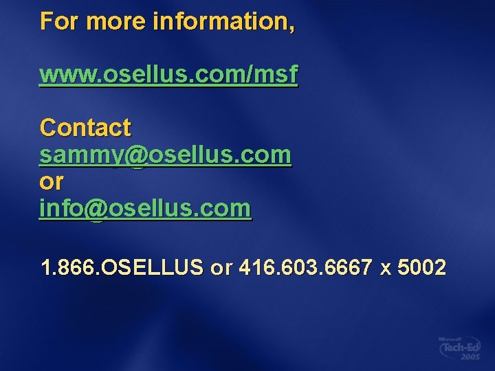 For more information, www. osellus. com/msf Contact sammy@osellus. com or info@osellus. com 1. 866.
