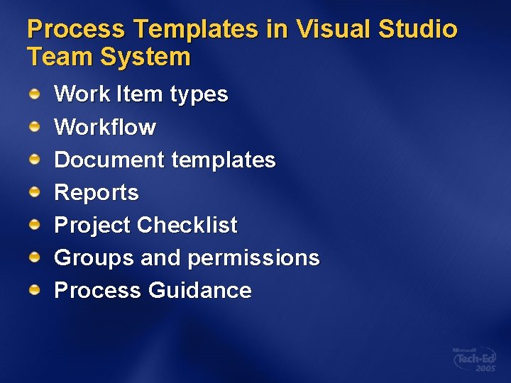 Process Templates in Visual Studio Team System Work Item types Workflow Document templates Reports