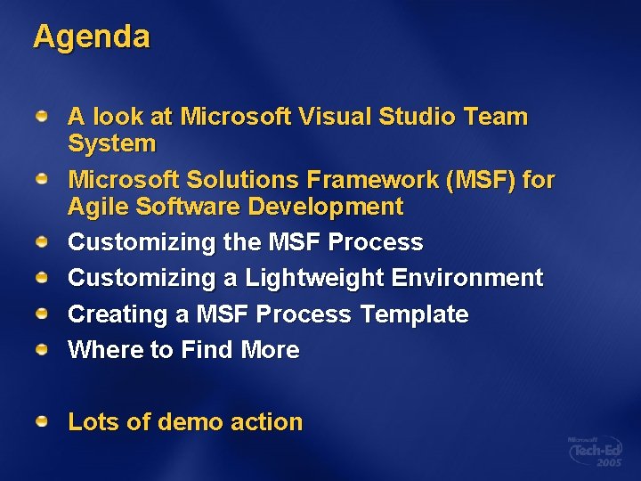 Agenda A look at Microsoft Visual Studio Team System Microsoft Solutions Framework (MSF) for