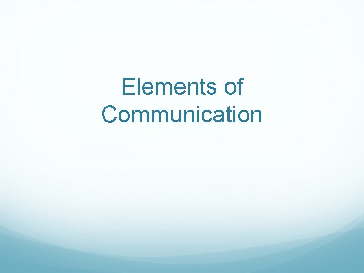 Elements of Communication 