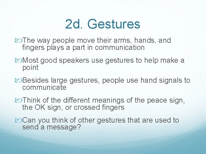 2 d. Gestures The way people move their arms, hands, and fingers plays a