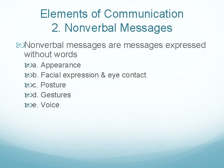 Elements of Communication 2. Nonverbal Messages Nonverbal messages are messages expressed without words a.