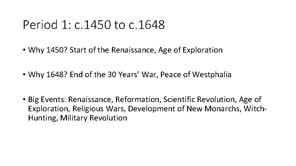 Period 1: c. 1450 to c. 1648 • Why 1450? Start of the Renaissance,