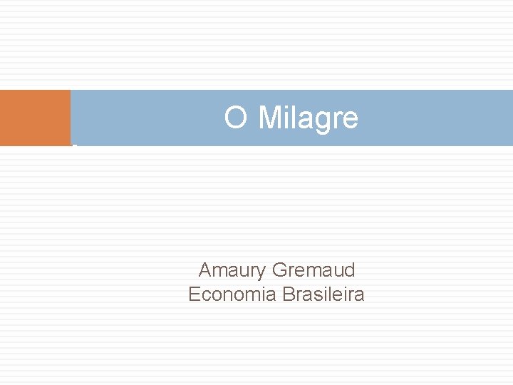 O Milagre Amaury Gremaud Economia Brasileira 