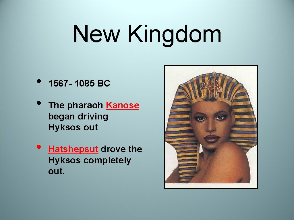 New Kingdom • • • 1567 - 1085 BC The pharaoh Kanose began driving