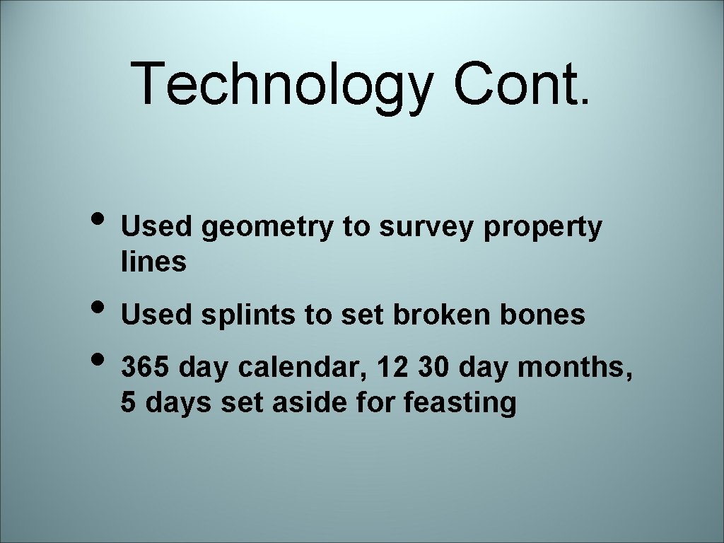 Technology Cont. • Used geometry to survey property lines • Used splints to set