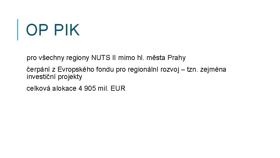 OP PIK pro všechny regiony NUTS II mimo hl. města Prahy čerpání z Evropského