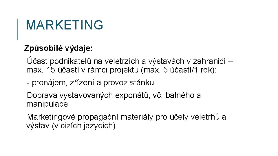 MARKETING Způsobilé výdaje: Účast podnikatelů na veletrzích a výstavách v zahraničí – max. 15