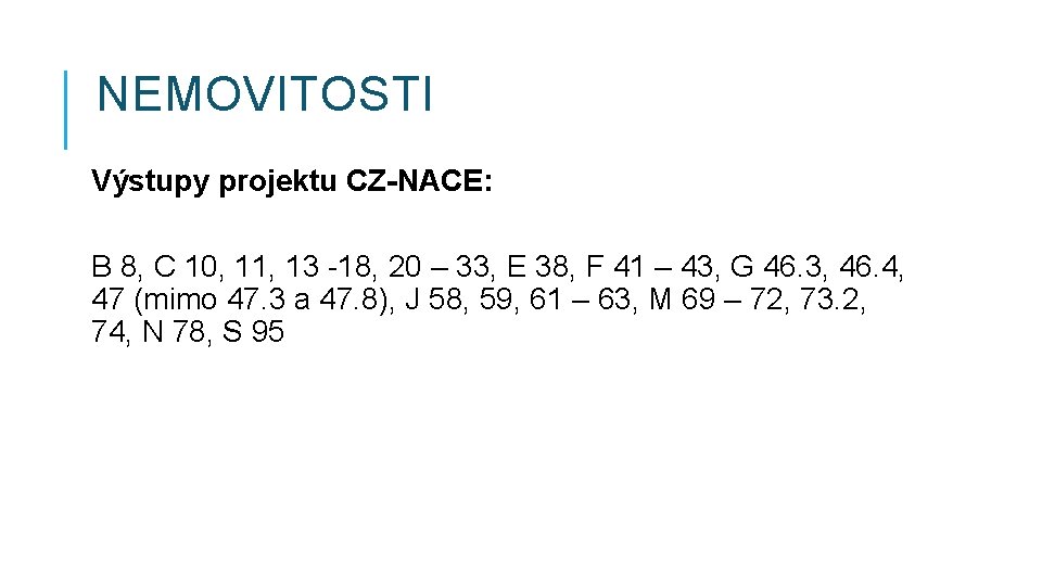 NEMOVITOSTI Výstupy projektu CZ-NACE: B 8, C 10, 11, 13 -18, 20 – 33,