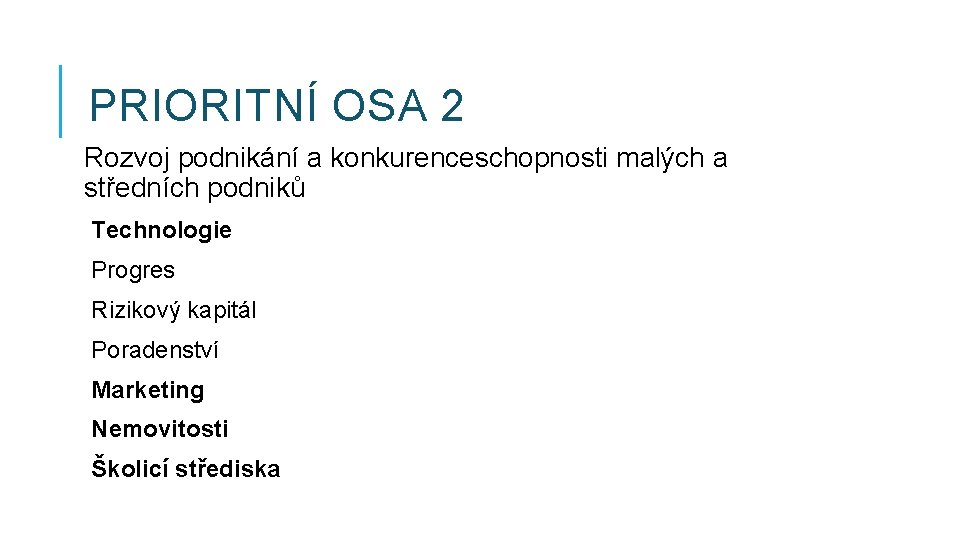 PRIORITNÍ OSA 2 Rozvoj podnikání a konkurenceschopnosti malých a středních podniků Technologie Progres Rizikový