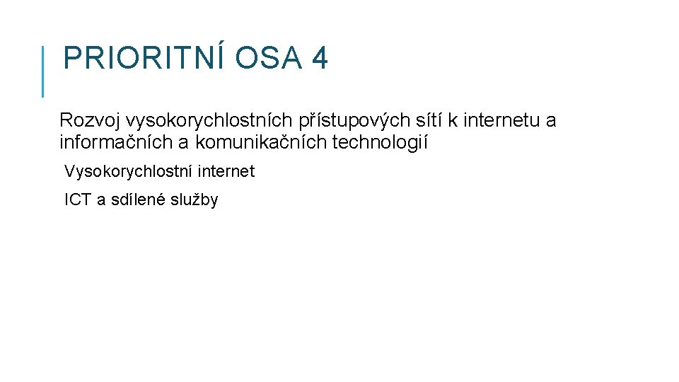 PRIORITNÍ OSA 4 Rozvoj vysokorychlostních přístupových sítí k internetu a informačních a komunikačních technologií