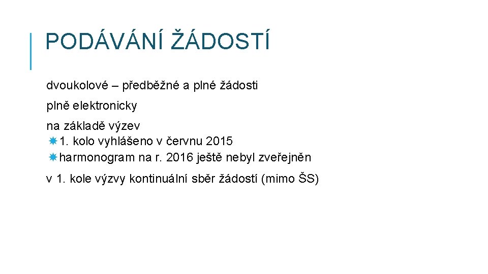 PODÁVÁNÍ ŽÁDOSTÍ dvoukolové – předběžné a plné žádosti plně elektronicky na základě výzev 1.