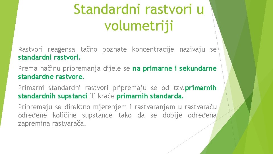 Standardni rastvori u volumetriji Rastvori reagensa tačno poznate koncentracije nazivaju se standardni rastvori. Prema