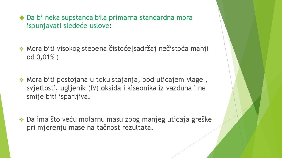  Da bi neka supstanca bila primarna standardna mora ispunjavati sledeće uslove: v Mora