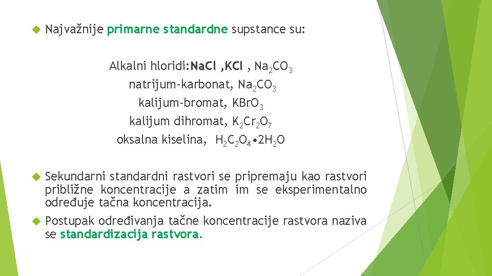 Najvažnije primarne standardne supstance su: Alkalni hloridi: Na. Cl , KCl , Na