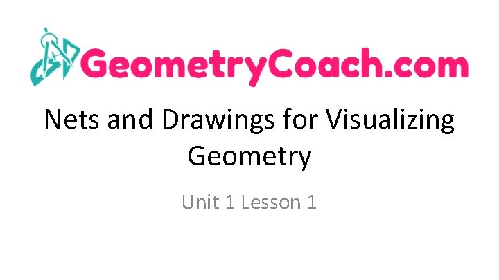 Nets and Drawings for Visualizing Geometry Unit 1 Lesson 1 