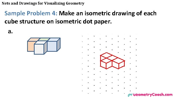 Nets and Drawings for Visualizing Geometry Sample Problem 4: Make an isometric drawing of