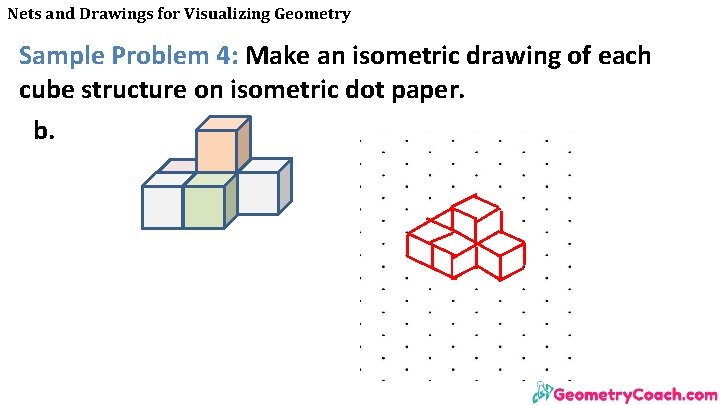 Nets and Drawings for Visualizing Geometry Sample Problem 4: Make an isometric drawing of