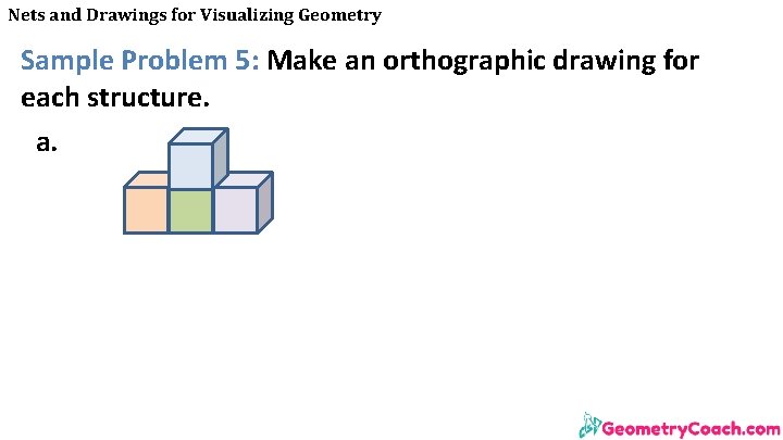 Nets and Drawings for Visualizing Geometry Sample Problem 5: Make an orthographic drawing for