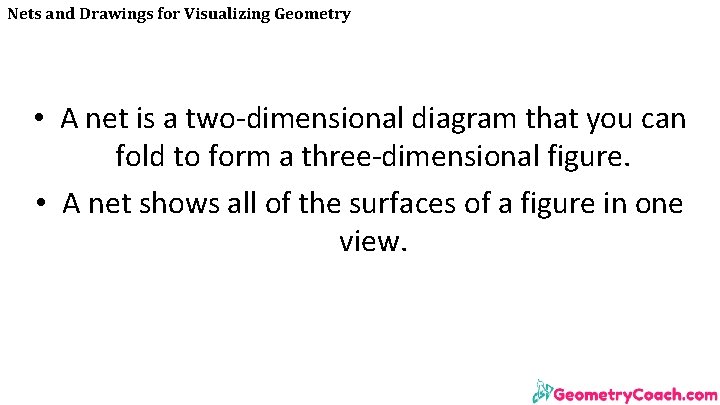 Nets and Drawings for Visualizing Geometry • A net is a two-dimensional diagram that