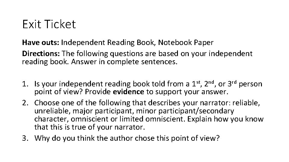 Exit Ticket Have outs: Independent Reading Book, Notebook Paper Directions: The following questions are