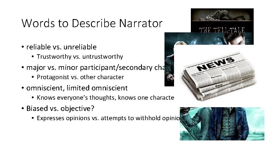 Words to Describe Narrator • reliable vs. unreliable • Trustworthy vs. untrustworthy • major