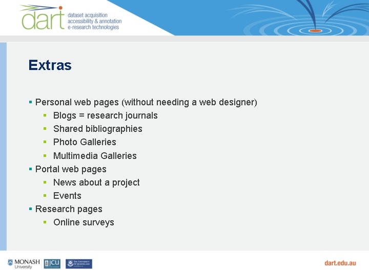 Extras Personal web pages (without needing a web designer) Blogs = research journals Shared