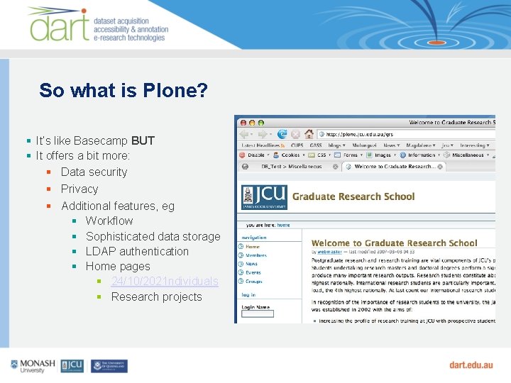 So what is Plone? It’s like Basecamp BUT It offers a bit more: Data