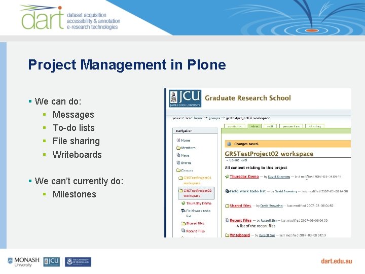 Project Management in Plone We can do: Messages To-do lists File sharing Writeboards We