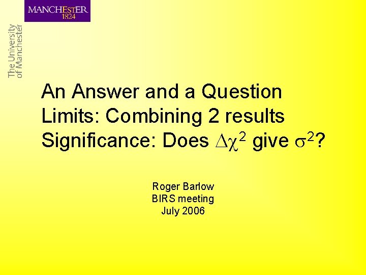 An Answer and a Question Limits: Combining 2 results Significance: Does 2 give 2?