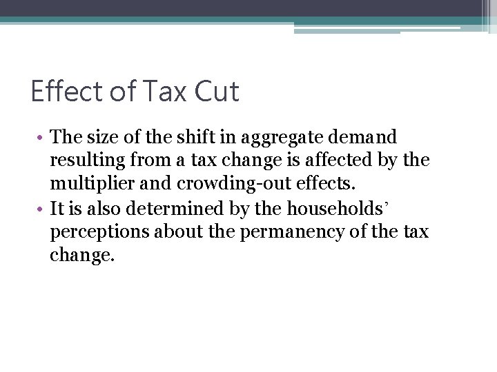 Effect of Tax Cut • The size of the shift in aggregate demand resulting