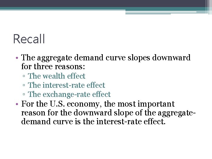 Recall • The aggregate demand curve slopes downward for three reasons: ▫ The wealth
