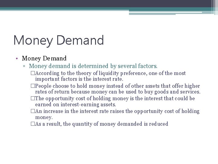 Money Demand • Money Demand ▫ Money demand is determined by several factors. �According