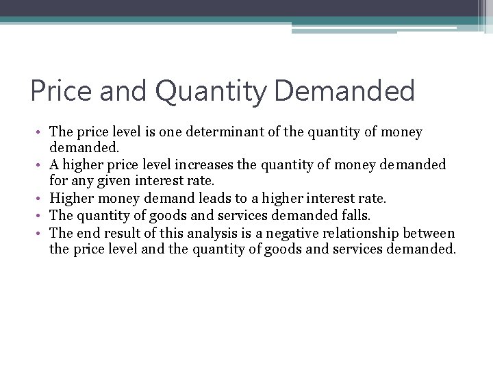 Price and Quantity Demanded • The price level is one determinant of the quantity