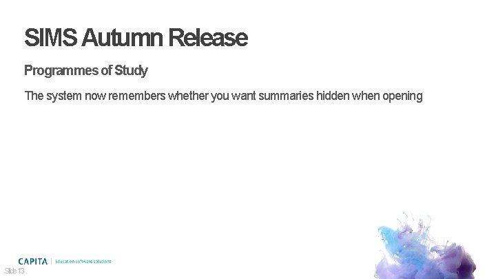 SIMS Autumn Release Programmes of Study The system now remembers whether you want summaries