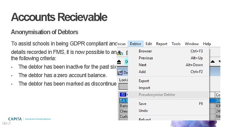 Accounts Recievable Anonymisation of Debtors To assist schools in being GDPR compliant and to