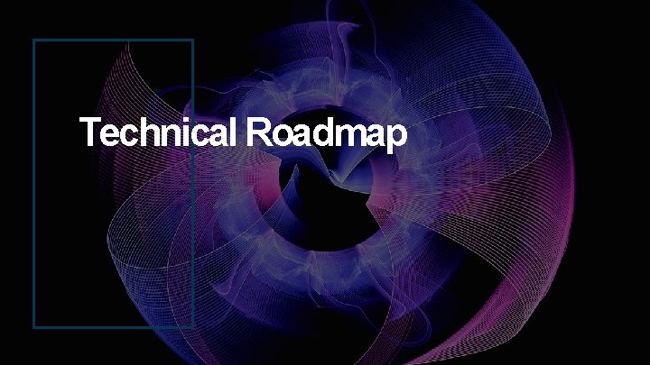Technical Roadmap 