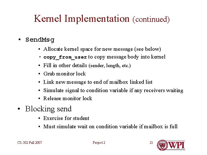 Kernel Implementation (continued) • Send. Msg • Allocate kernel space for new message (see