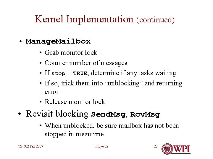 Kernel Implementation (continued) • Manage. Mailbox • • Grab monitor lock Counter number of