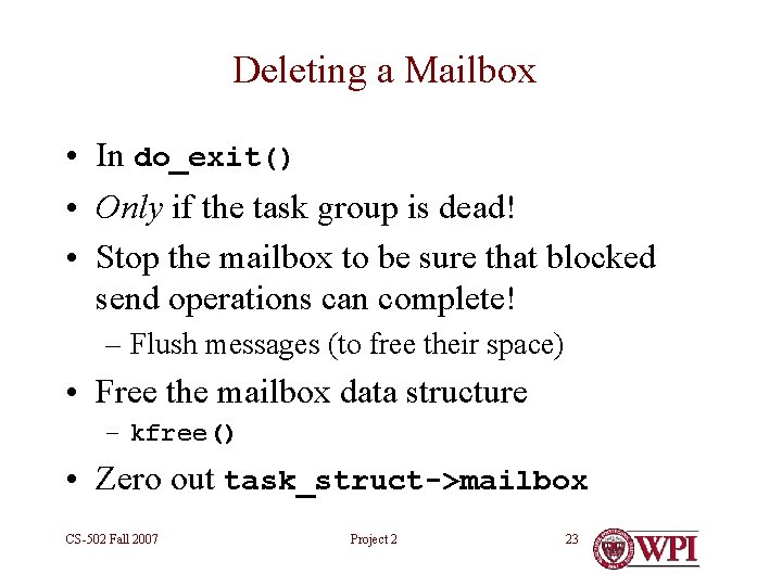 Deleting a Mailbox • In do_exit() • Only if the task group is dead!