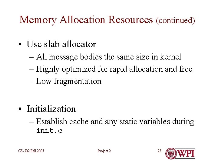 Memory Allocation Resources (continued) • Use slab allocator – All message bodies the same